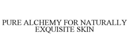 pure alchemy for naturally exquisite skin