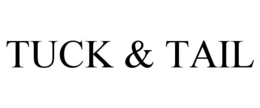 tuck & tail