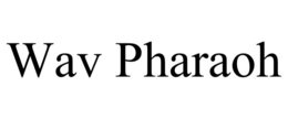 wav pharaoh