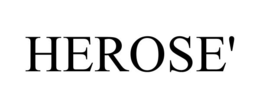herose'