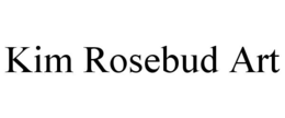 kim rosebud art
