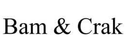 bam & crak