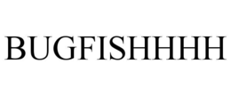 bugfishhhh