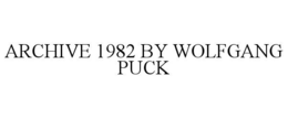 archive 1982 by wolfgang puck
