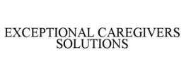 exceptional caregivers solutions