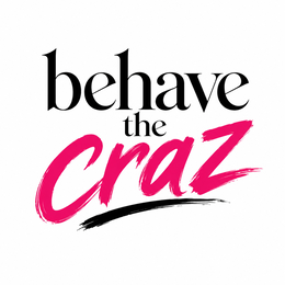 behave the craz