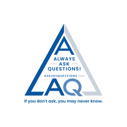 a always ask questions! ask365questions.com aq if you don't ask, you may never know.