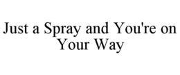 just a spray and you're on your way