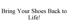 bring your shoes back to life!