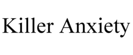 killer anxiety