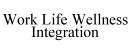 work life wellness integration