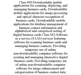 class 009:downloadable mobile applications for scanning, digitizing, and managing business cards; downloadable mobile applications for image processing and optical character recognition of business cards; downloadable mobile applications for database mana