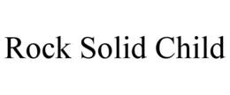 rock solid child