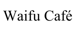 waifu cafÉ