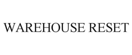 warehouse reset