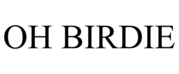 oh birdie