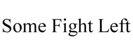 some fight left