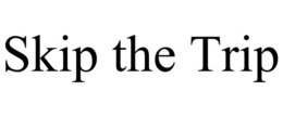 skip the trip