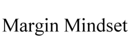 margin mindset