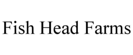 fish head farms
