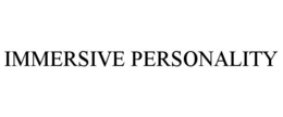 immersive personality