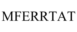 mferrtat