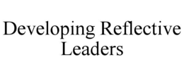 developing reflective leaders