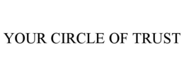 your circle of trust
