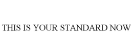 this is your standard now