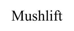 mushlift