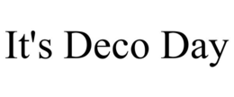 it's deco day