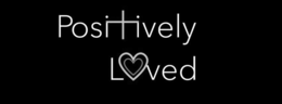 positively loved