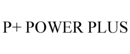 p+ power plus