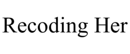 recoding her