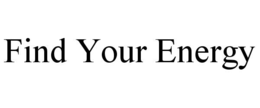 find your energy