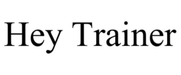 hey trainer