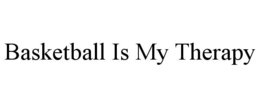 basketball is my therapy
