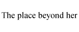 the place beyond her
