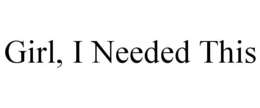 girl, i needed this