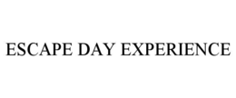 escape day experience