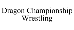 dragon championship wrestling