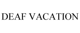 deaf vacation
