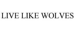 live like wolves