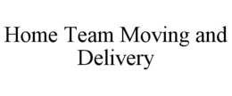 home team moving and delivery