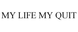 my life my quit