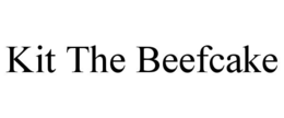 kit the beefcake