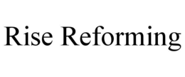 rise reforming