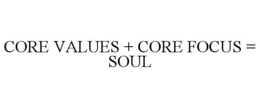 core values + core focus = soul