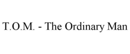 t.o.m. - the ordinary man