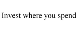 invest where you spend